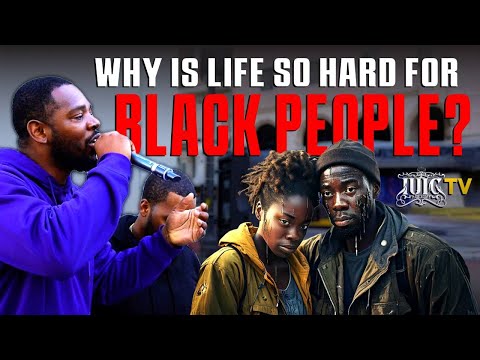 Why Is Life So Hard For Black People?