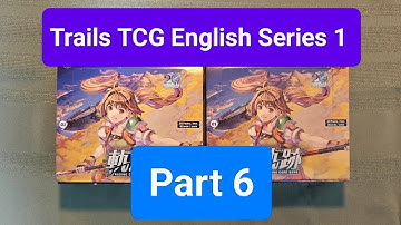 Trails TCG English Series 1 Unboxing Part 6