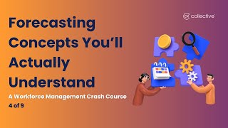 4/9: Forecasting Demystified – WFM Made Simple