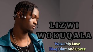 Lizwi wokuqala Woza My Love Blaq Diamond Cover