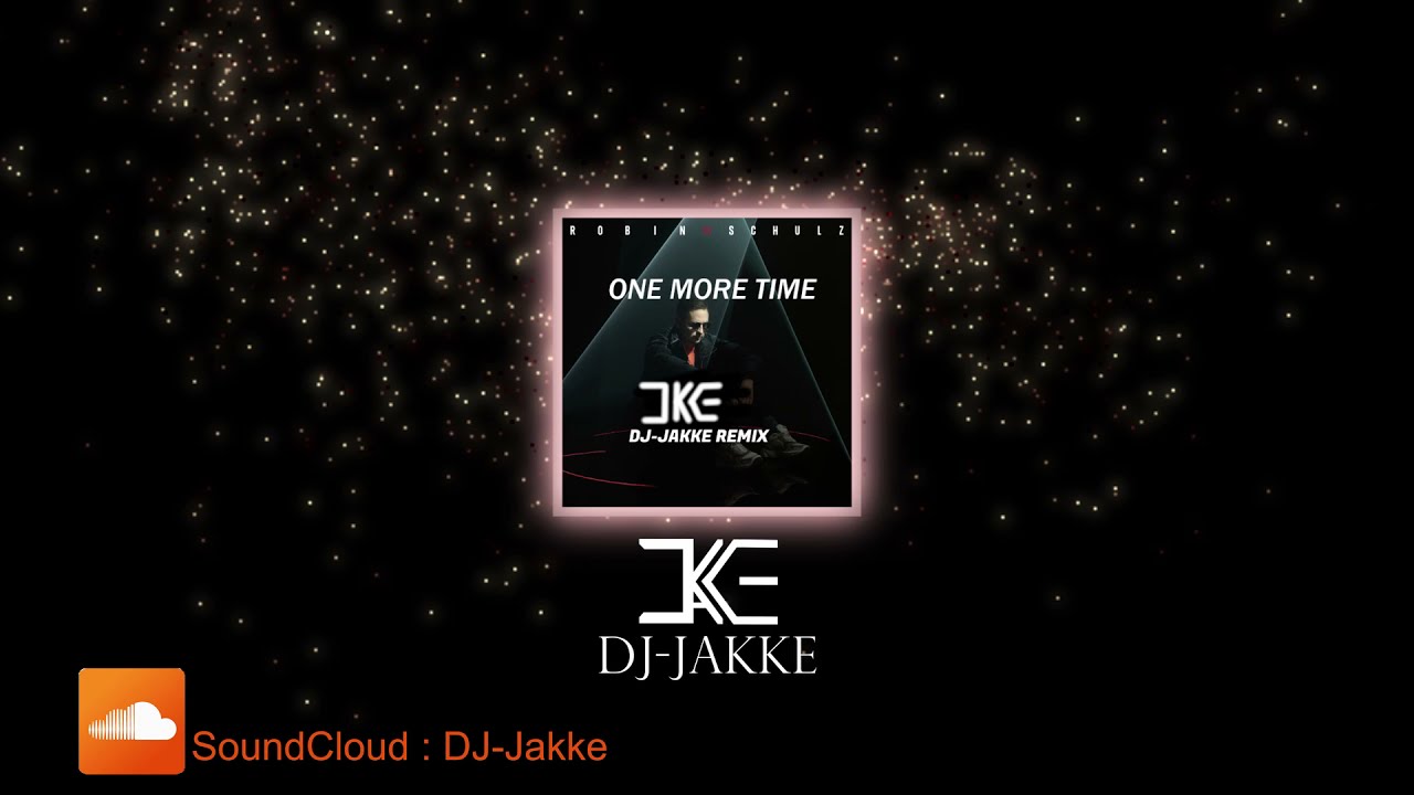 one more time - Robin Schulz [DJ-Jakke Remix]