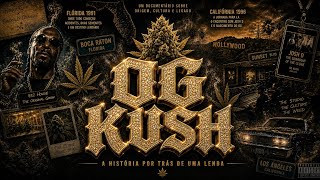 OG KUSH: The World's Most Iconic Genetics