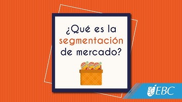 ¿Qué es la segmentación de mercados?