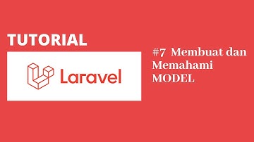 Tutorial Laravel 8 #7 - Tentang MODEL