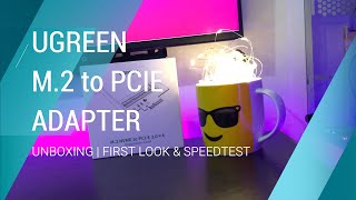 Ugreen M.2 NVME to PCIE SSD Adapter | Unboxing and Speedtest