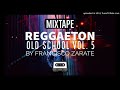 MIXTAPE REGGAETON OLD SCHOOL VOL.5 ZARATE DJ Mp3 Song