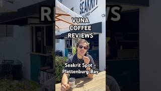 VUNA COFFEE REVIEWS: Seakrit Spot in Garden Route🤫🦑4.4!!🤯#vunacoffeereview #coffeereview #plett