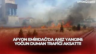 Afyon Emirdağda Anız Yangını: Yoğun Duman Trafiği Aksattı