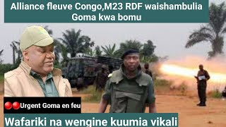 🔴🔴urgent Alliance fleuve Congo,M23 RDF  washambulia Goma kwa mabomu