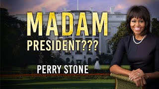Madam President Perry Stone