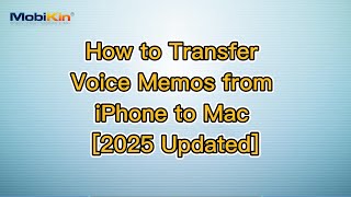 How to Transfer Voice Memos from iPhone to Mac [2025 Updated]