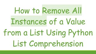 How to Remove All Instances of a Value from a List Using Python List Comprehension Guide