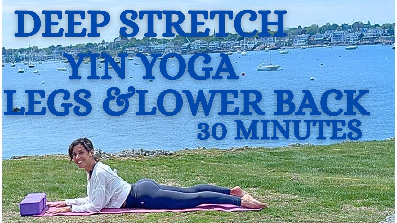 Deep Stretch Yin Yoga for Legs and Lower Back - YouTube
