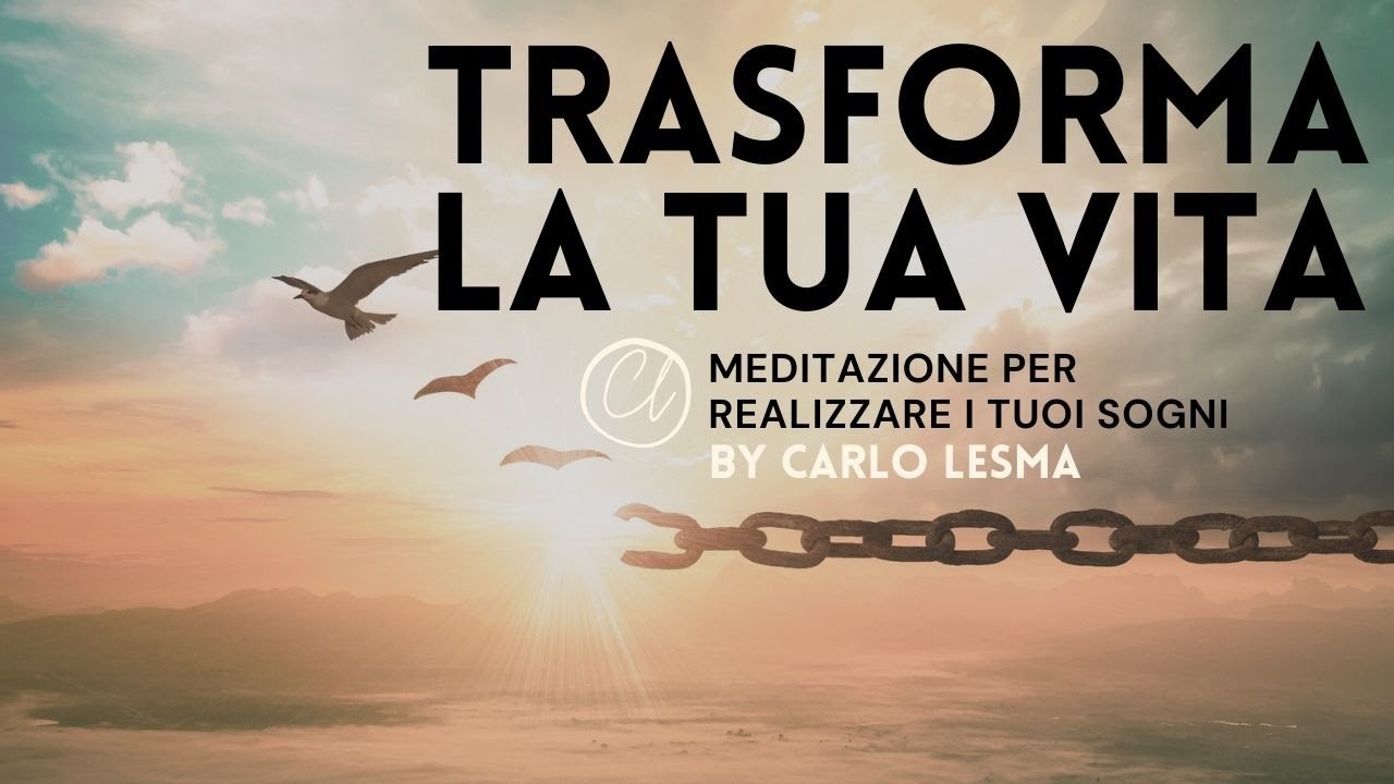 Trasforma la Tua Vita | Meditazione per il Tuo Cambiamento - YouTube
