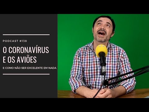 #138 - O Coronavírus e os aviões...