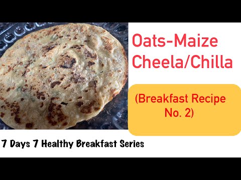 oats-maize-cheela/chilla-|-7-days-7-healthy-breakfast-recipe-no.-2-|-ayushi-jain