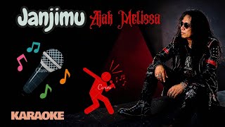 Janjimu - Ajak Melissa [KARAOKE] [MinusOne] [No Vocal] HD