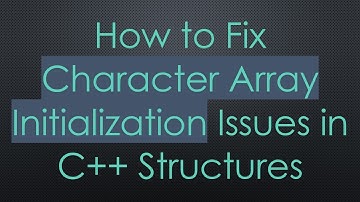 How to Fix Character Array Initialization Issues in C+ +  Structures