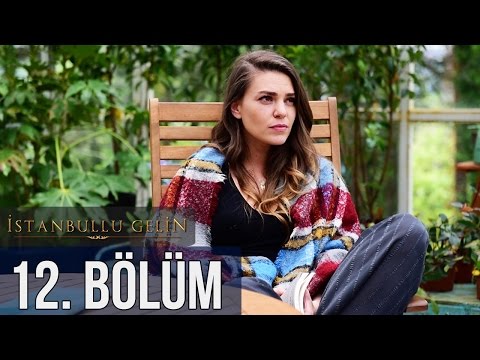 İstanbullu Gelin 12. Bölüm