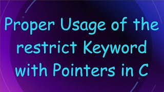 Proper Usage of the restrict Keyword with Pointers in C