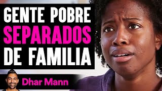 Gente Pobre Separados De Familia | Dhar Mann Studios