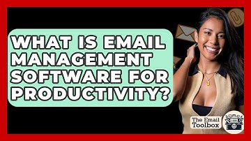 What Is Email Management Software For Productivity? - TheEmailToolbox.com