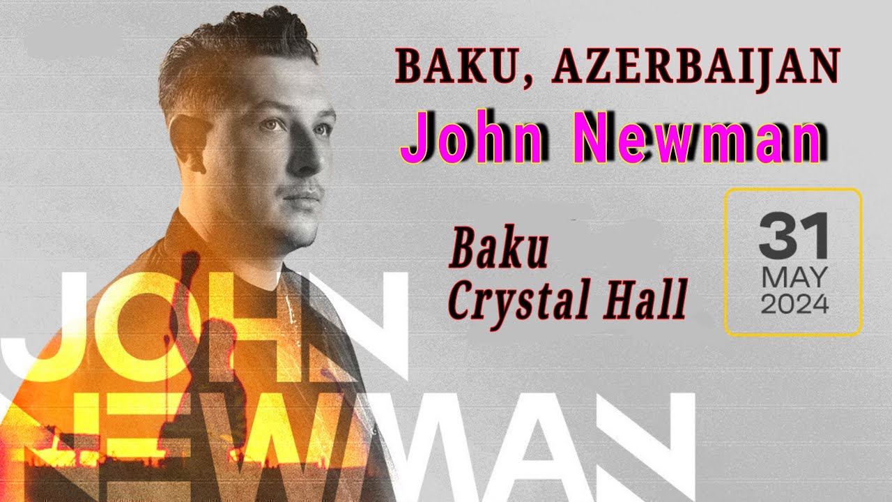 John Newman - Baku, Azerbaijan [31.05.2024] 