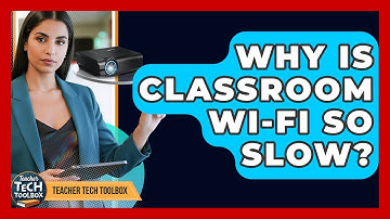 Why Is Classroom Wi-Fi So Slow? - Teacher Tech Toolbox