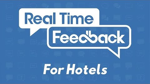 Real Time Feedback Solution for Hotels and the Hospitality Industry
