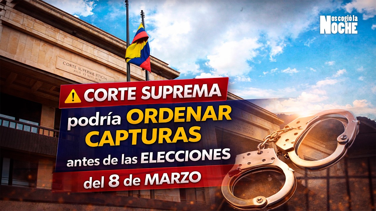 Corte Suprema podría ordenar capturas antes de las elecciones del 8 de marzo: Jorge Enrique Vélez