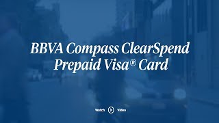 Getting Started with your BBVA Compass ClearSpend Visa® Card