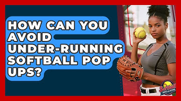 How Can You Avoid Under-running Softball Pop Ups? - Softball Basics and Beyond