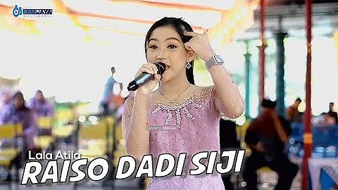 RAISO DADI SIJI - Lala Atila - SUPRA NADA
