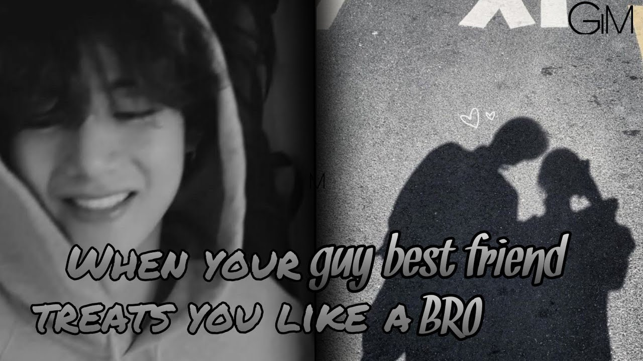 [ Taehyung ff oneshot ] When your guy best friend treats you like a bro