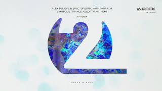 Alex BELIEVE & Spectorsonic with Fantazm - Symbiosis (Trance Assorty Anthem) (AV Remix)