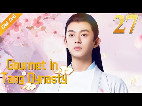 [Eng Sub] Gourmet in Tang Dynasty EP 27 (Li Zixuan, Liu Runnan) 🍰大唐小吃货🍰