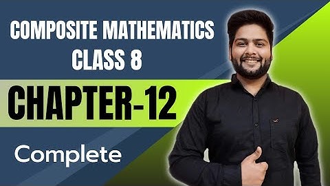 Composite Mathematics Class 8, Chapter - 12||  Exercise 12