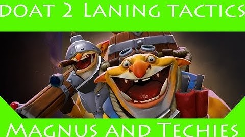 Dota 2 laning tactics: Magnus and Techies