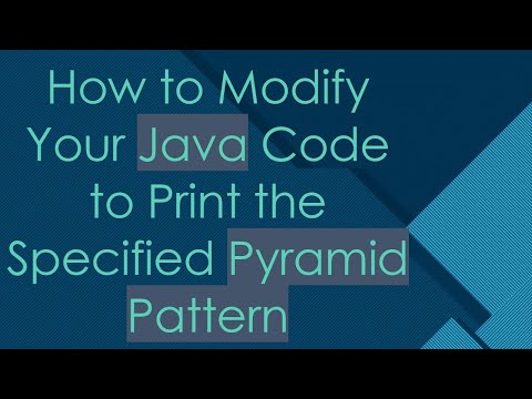 How to Modify Your Java Code to Print the Specified Pyramid Pattern