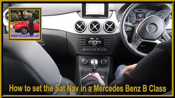 How to set the Sat Nav in a Mercedes Benz B Class