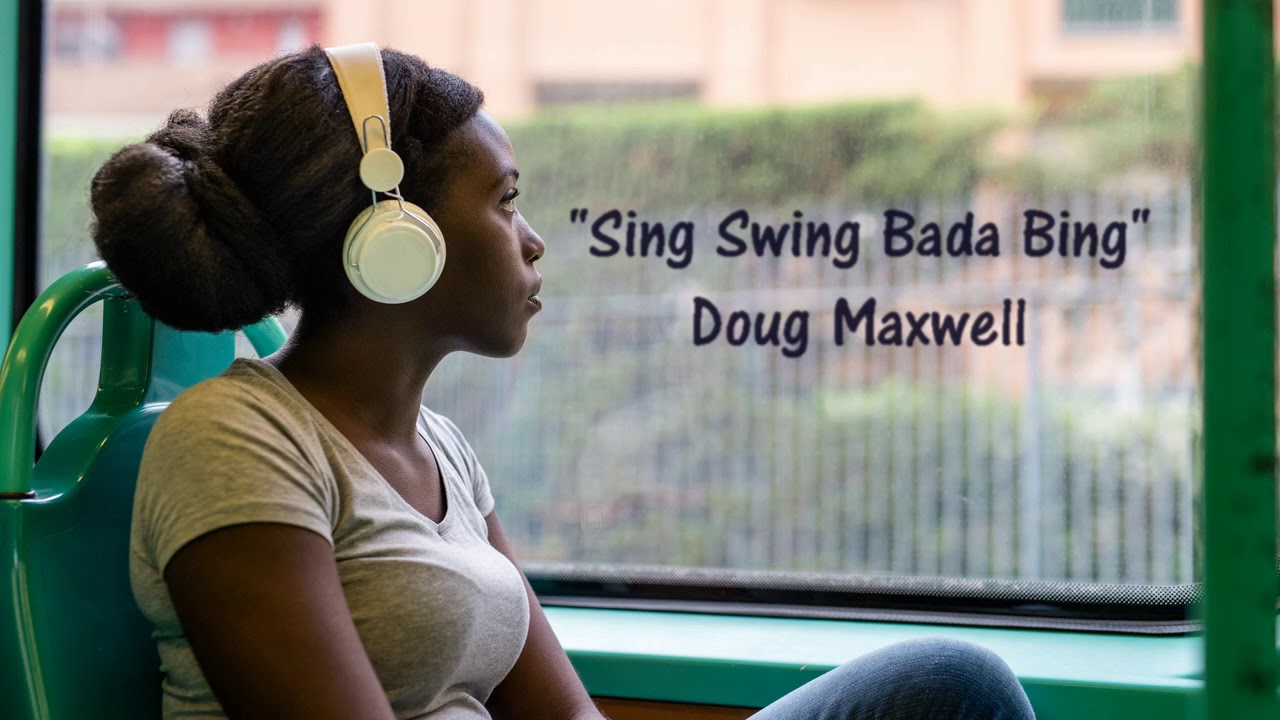 Sing Swing Bada Bing Doug Maxwell JAZZ SWING BIG BAND MUSIC Free Sing Swing Bada Bing Doug Maxwell JAZZ SWING BIG BAND MUSIC Free