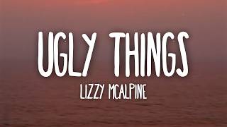 Lizzy McAlpine - Ugly things (Lyrics)