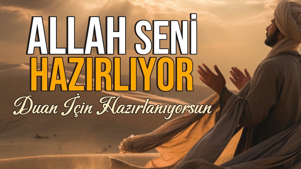 Allah Sizi Dua Ettiğiniz Şey İçin Hazırlıyor — Bu Sizin İşaretiniz!