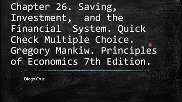 Chapter 26. Saving, Investment,  and the Financial  System. Quick Check Multiple Choice