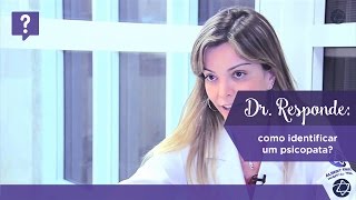 Dr. Responde: como identificar um psicopata?