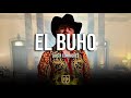 El Buho - Luis R Conriquez - LETRA - 🔥🔥