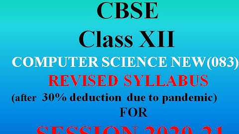CBSE reduced and revised syllabus |Computer Science New(083)| Class 12| 2020-21