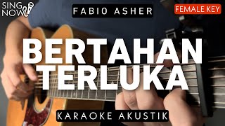 Bertahan Terluka - Fabio Asher (Karaoke Akustik) Female Key
