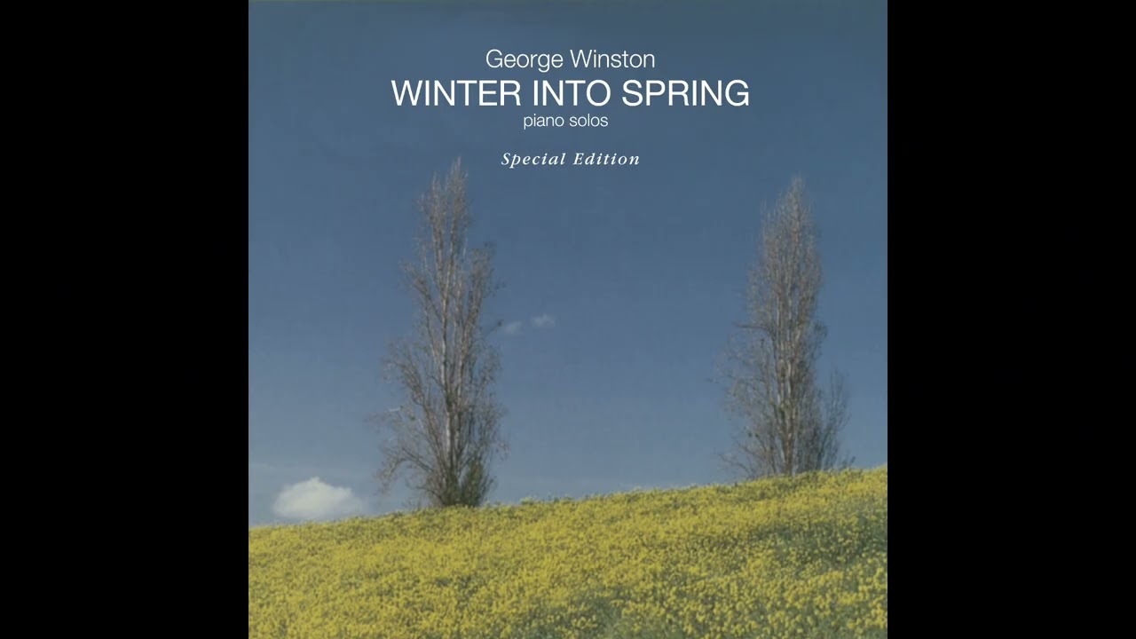 Watch George Winston - Winter Into Spring (Full Album) on YouTube Watch George Winston - Winter Into Spring (Full Album) on YouTube