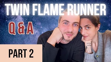 Twin Flame Runner Answers Your Questions! (Part II)
